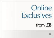 Online Exclusives from &pound;8