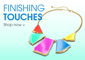 Finishing touches - shop Now>