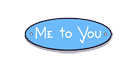 Me To You