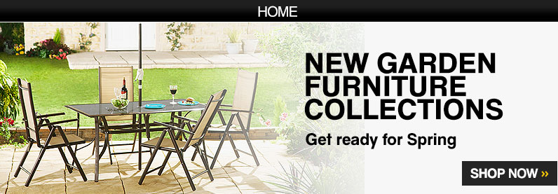 New Garden Furniture. Get ready for spring &ndash; Shop Now >