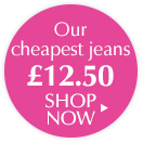 Our Cheapest Jeans &pound;12.50
