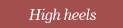 High heels