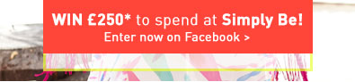 Win £250* to spend at Simply Be! Enter now on Facebook