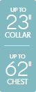 Up to 23 inch collar - Up to 62 inch chest Up to 23 inch collar - Up to 62 inch chest
