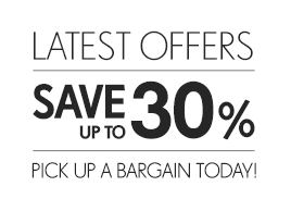 Latest Offers | Save up to 30% | Pick up a bargain today!