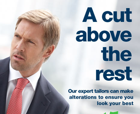 A cut above the rest. Our expert tailors can make alterations to ensure you look your best