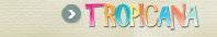 Click here to go to Tropicana >