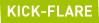 KICK FLARE