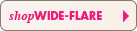 SHOP WIDE-FLARE