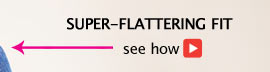 Super Flattering Fit