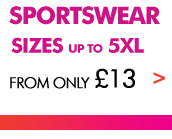 Sportswear From only &pound;10 sizes up to 5XL