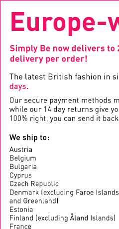 Europe-wide delivery - Simply Be now delivers to 25 European countries for just 7.50 delivery per order!