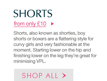 Shorts from only £12 >