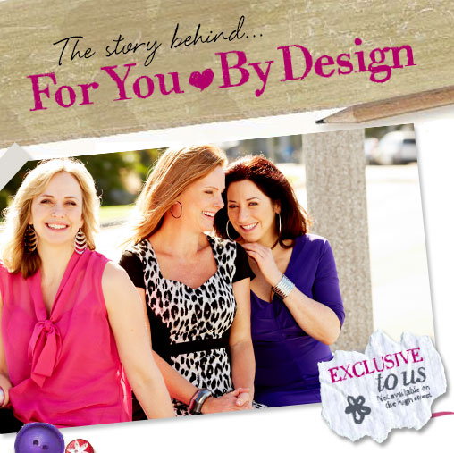 The story behind... For You, By Design. Exclusive to us - not available on the high street