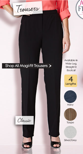 Magi-Fit Trousers. Available in Wide Leg, Straight & Bootcut