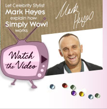 Let Celebrity Stylist Mark Heyes explain how Simply Wow! works