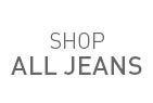 Shop all Jeans >