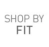 Shop by Fit >