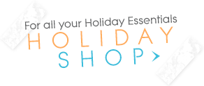 For all your Holiday Essentials - Holiday Shop