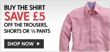 Buy the Shirt & Save £5 off the Trousers