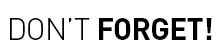 Don't Forget