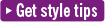 Get Style Tips