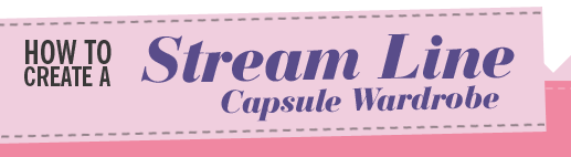 How to create a stream line capsule wardrobe