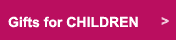 Gifts for CHILDREN