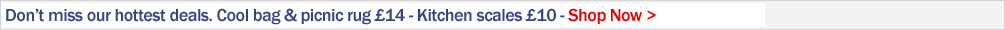 Don't miss our hottest deals - Cool Bag & Picnic Rug �14 - Kitchen Scales �10. Shop Now >