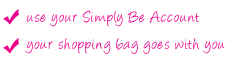 use your simply be account and your shopping bag goes with you
