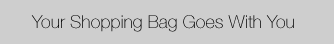 Your shopping bag goes with you