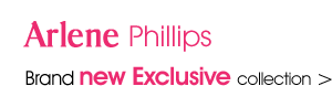 Arlene Phillips - Brand New Exclusive Collection >