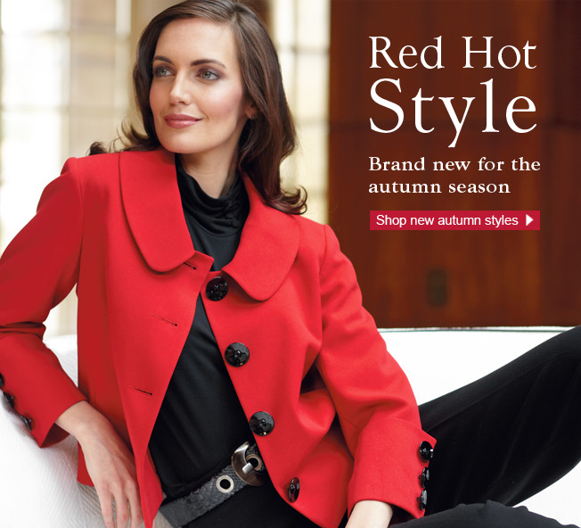 Red Hot Style - Brand new for the autumn season - Shop new autumn styles >