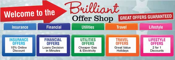 Brilliant Offer Shop brings you great deals on insurance, loans, credit cards, utilities, holidays, bingo, scratchcards and much more