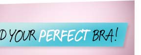 Find you Perfect Bra!
