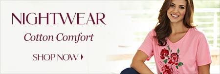 Nightwear - Cotton Comfort. Shop Now