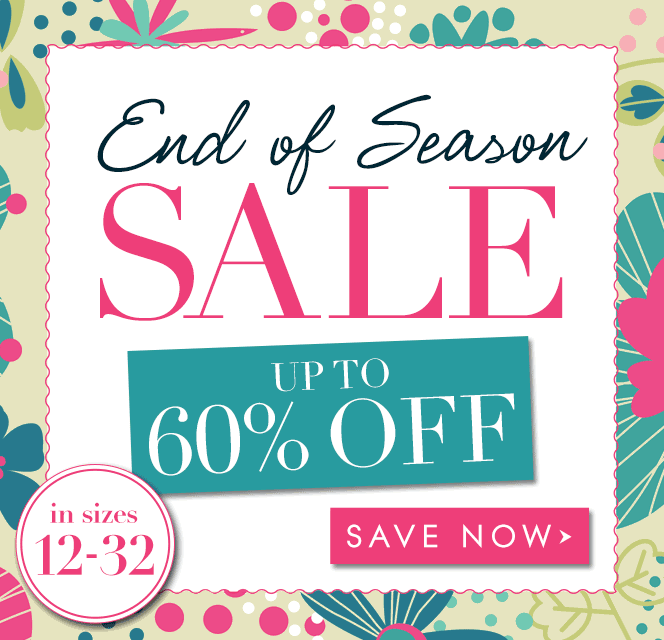 End of Season Sale - Up to 60% off. Save Now