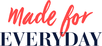 Made for Everyday