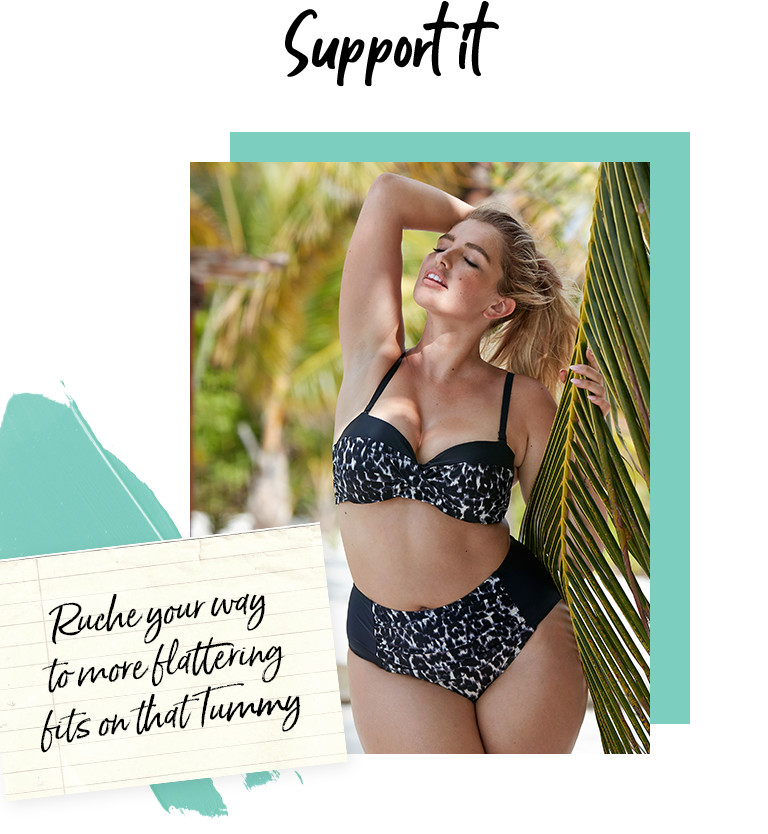 Support it. Ruche your way to more flattering fits on that tummy.