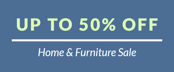 Up to 50% off Home & Furniture Sale.
