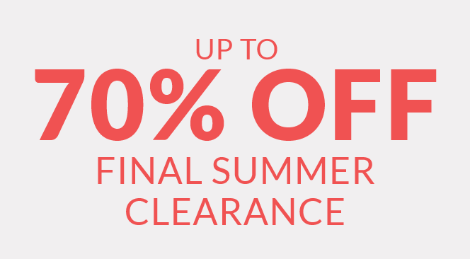 Up to 70% off final summer clearance