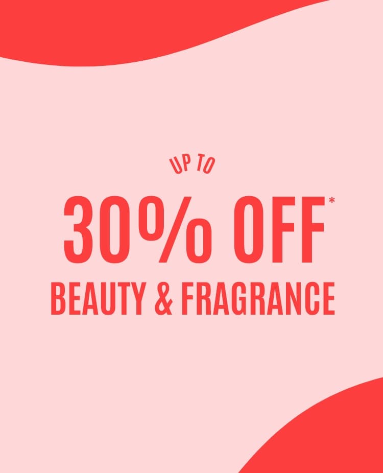 Up to 30% off* beauty & fragrance
