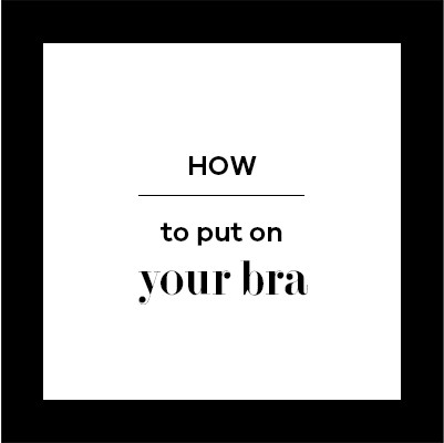 How to put your bra on